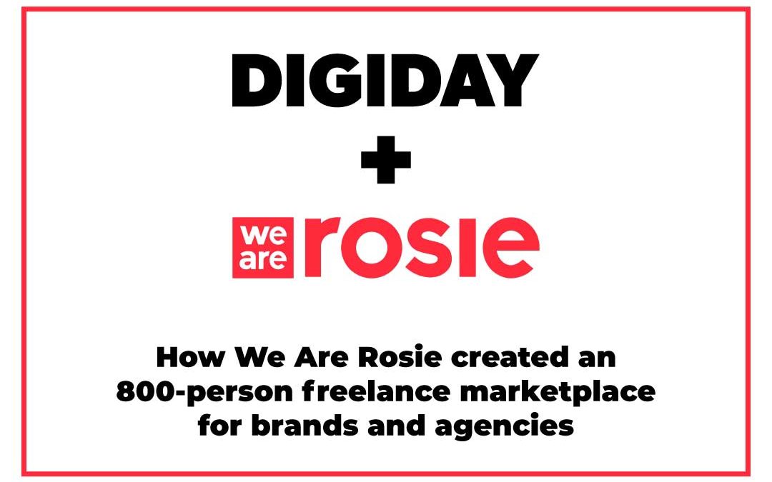 HOW WE ARE ROSIE CREATED A FREELANCE MARKETPLACE FOR BRANDS & AGENCIES