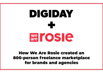 HOW WE ARE ROSIE CREATED A FREELANCE MARKETPLACE FOR BRANDS & AGENCIES