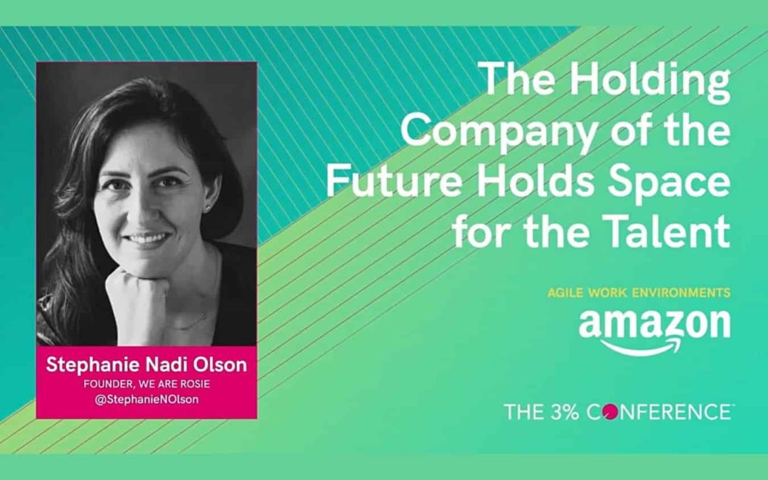 The 3% Conference 2020: The Holding Company of the Future Holds Space for the Talent with Stephanie Nadi Olson