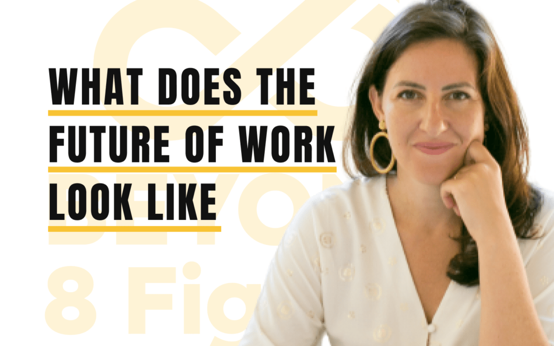 BEYOND 8 Figures Podcast: What Does the Future of Work Look Like with Stephanie Nadi Olson