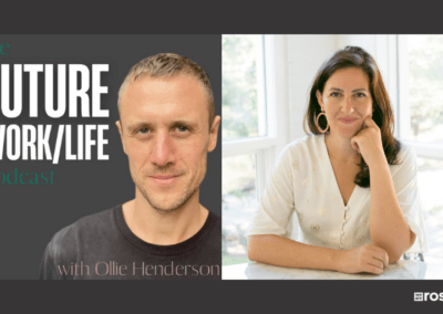 Future Work/Life Podcast: Featuring Stephanie Nadi Olson of We Are Rosie – The Flexible Future of Work